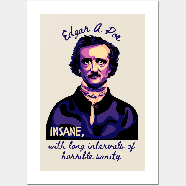 Edgar Allan Poe - Portrait And Quote About Sanity Wall Art by Slightly Unhinged